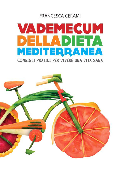 Il vademecum della dieta mediterranea. Consigli utili per vivere in salute. Ediz. speciale