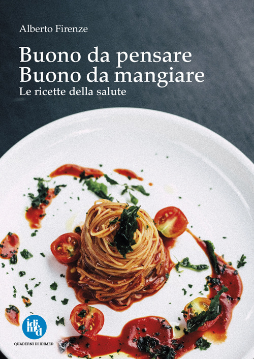 Buono da pensare buono da mangiare. Le ricette della salute. Ediz. speciale