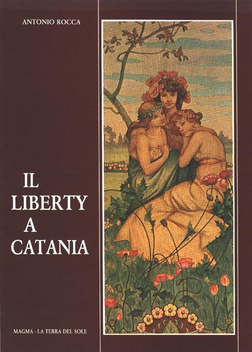 Il liberty a Catania. Ediz. illustrata