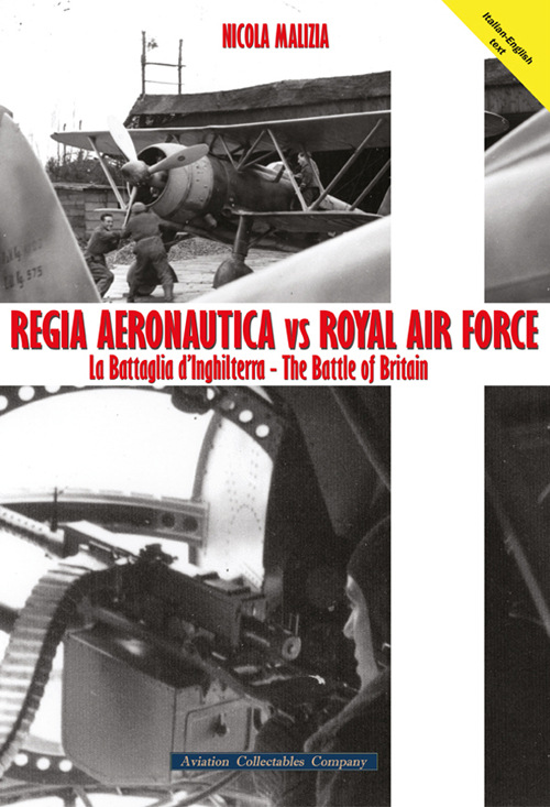 Regia Aeronautica vs Royal Air Force. La battaglia d'Inghilterra. Quei cieli amari d'Inghilterra