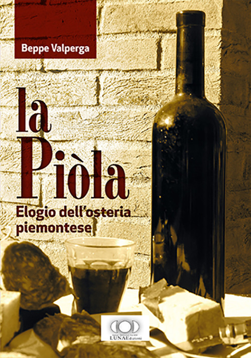 La piòla. Elogio dell'osteria piemontese