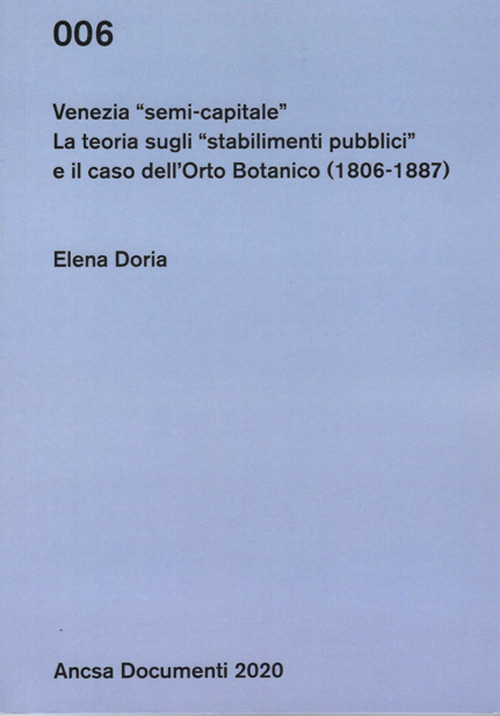 Venezia semi-capitale. La teoria sugli «stabilimenti pubblici» e il caso dell'Orto Botanico (1806-1887)