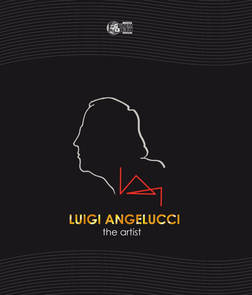 Luigi Angelucci. The artist. Ediz. italiana