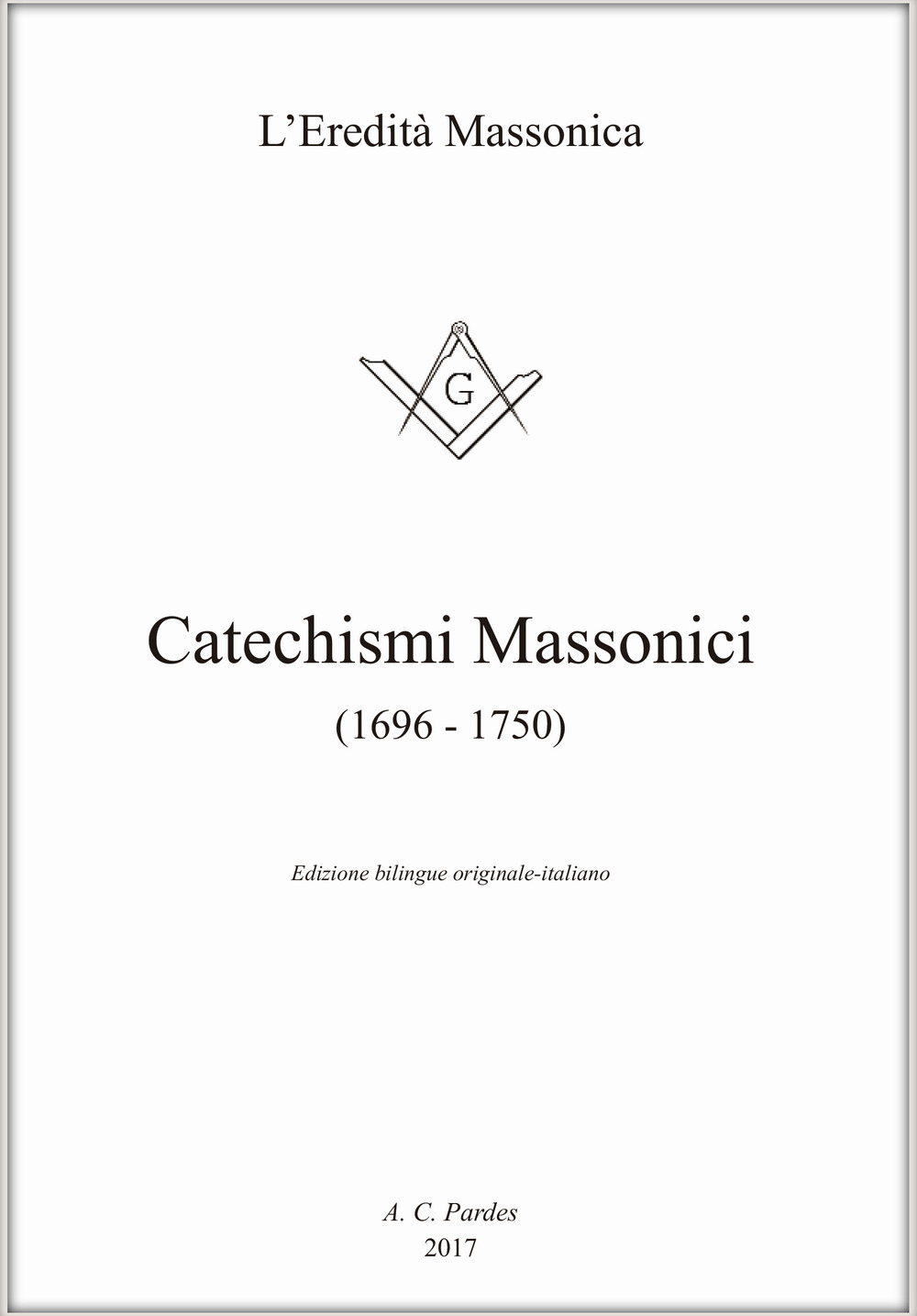 Catechismi massonici (1696-1750). Ediz. italiana e inglese