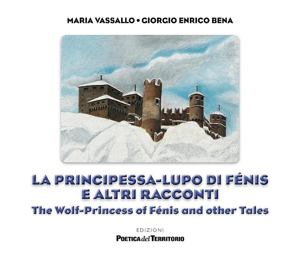 La principessa-lupo di Fénis e altri racconti-The wolf-princess of Fénis and other tales. Ediz. a spirale