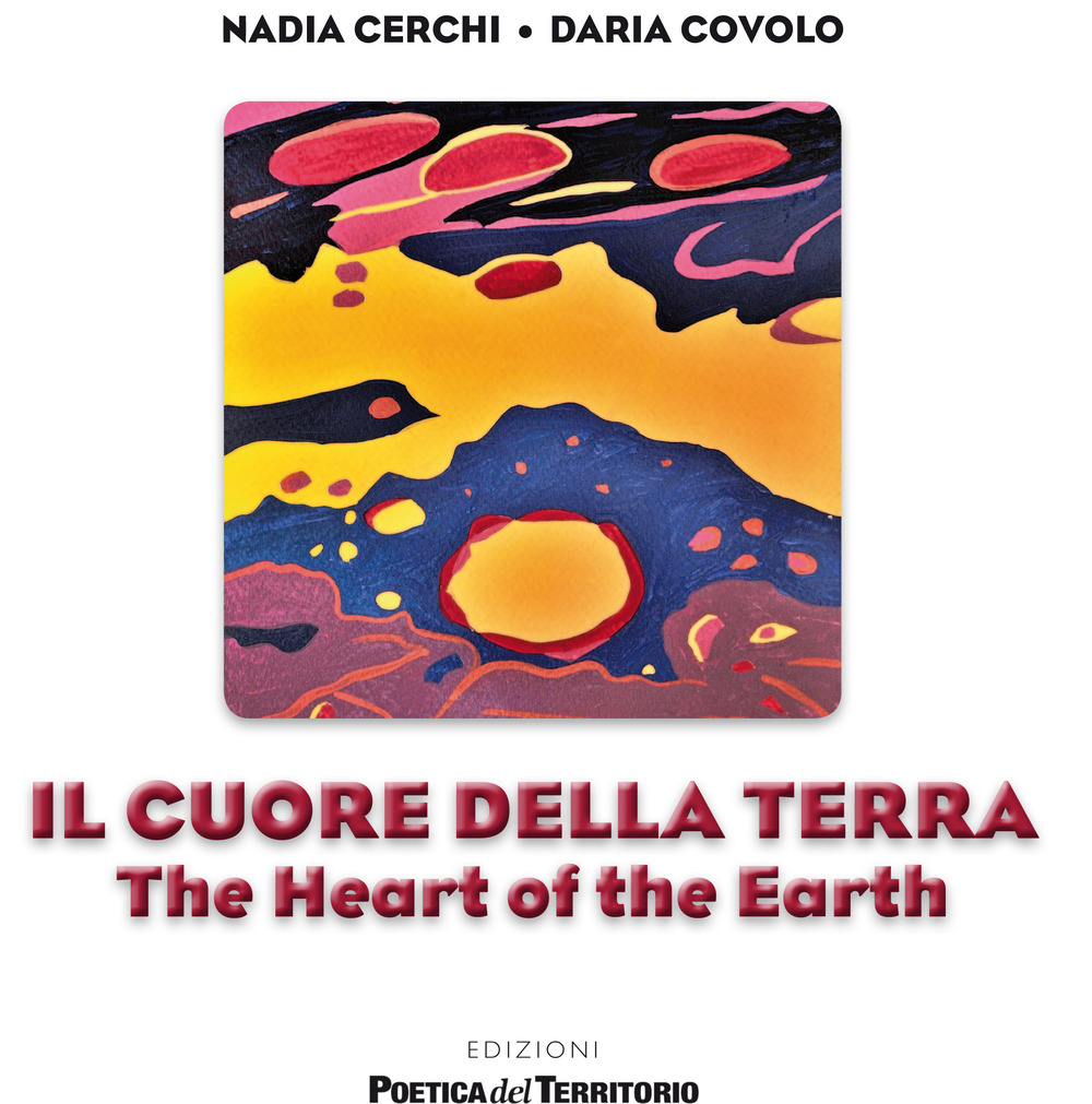 Il cuore della terra-The heart of the earth. Ediz. a spirale
