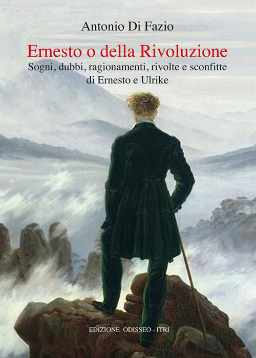 Ernesto o della Rivoluzione. Sogni, dubbi, ragionamenti, rivolte e sconfitte di Ernesto e Ulrike