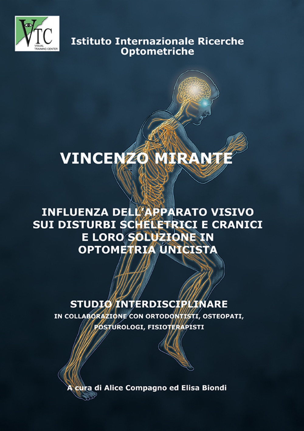 Influenza dell'apparato visivo sui disturbi scheletrici e cranici e loro soluzione in optometria unicistà. Ediz. illustrata