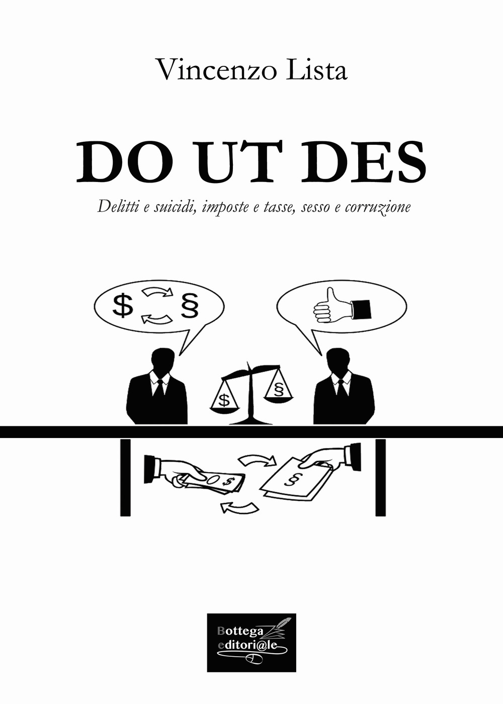 Do ut des. Delitti e suicidi, imposte e tasse, sesso e corruzione