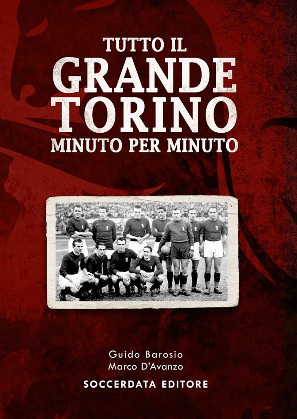 Tutto il grande Torino minuto per minuto