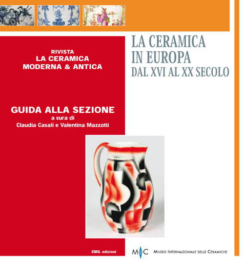 La ceramica in Europa dal XVI al XX secolo. Guida alla sezione. Ediz. multilingue