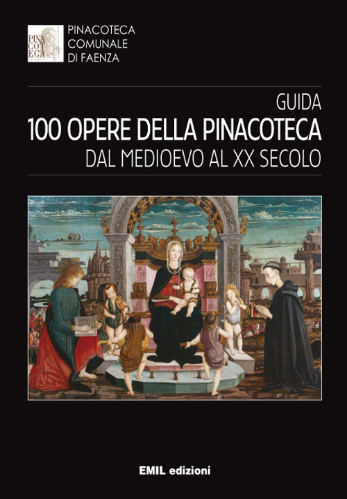 Guida 100 opere della pinacoteca. Dal medioevo al XX secolo