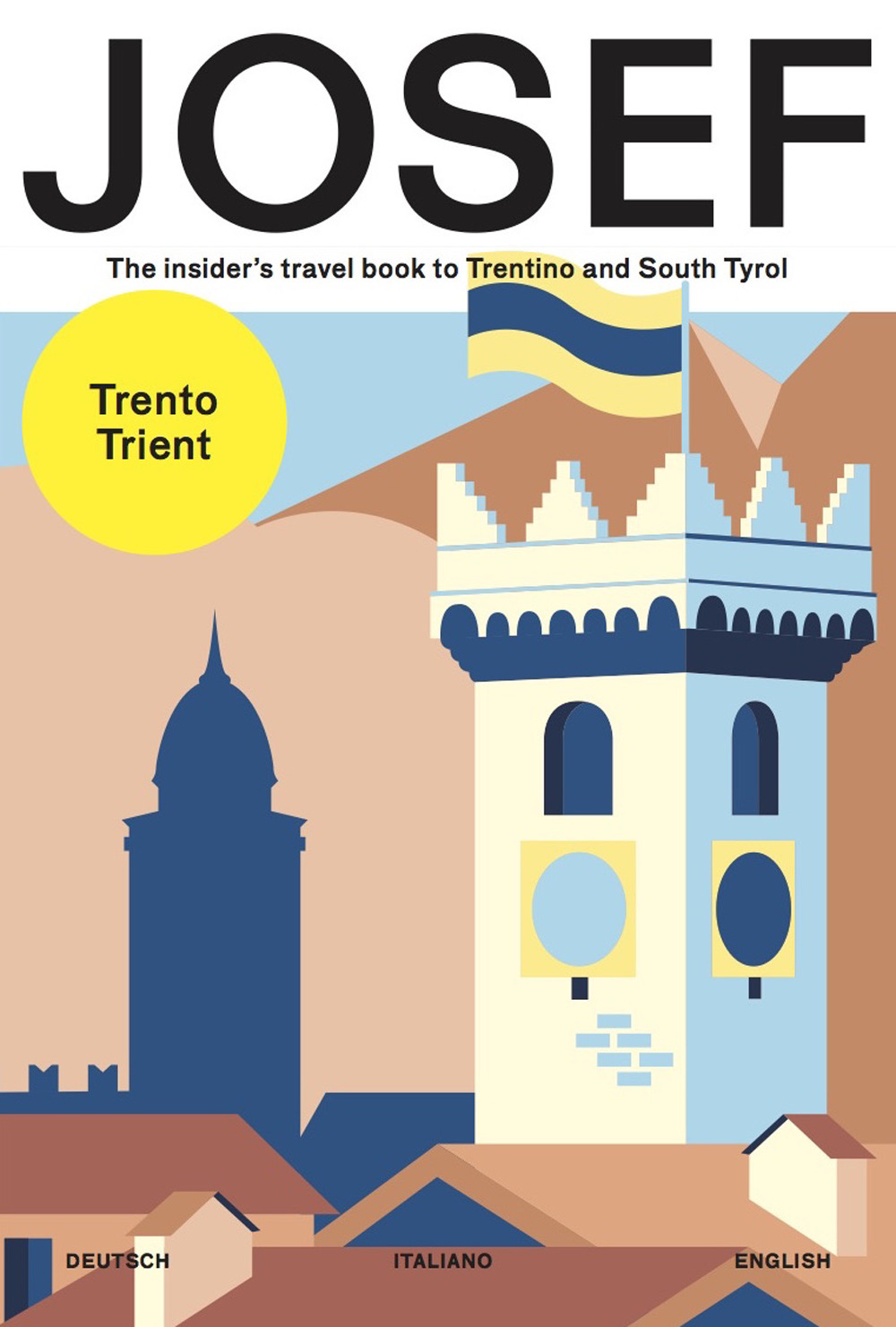 Josef. The insider's travel book to Trentino and south Tyrol. Ediz. tedesca, italiana e inglese