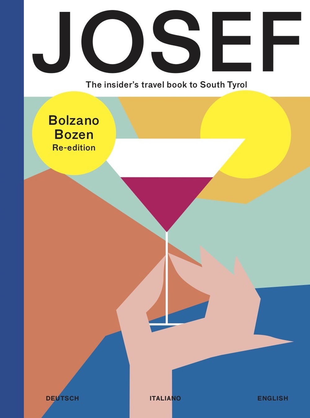 Bolzano-Bozen. Josef. The insider's travel book to South Tyrol. Ediz. tedesca, italiana e inglese