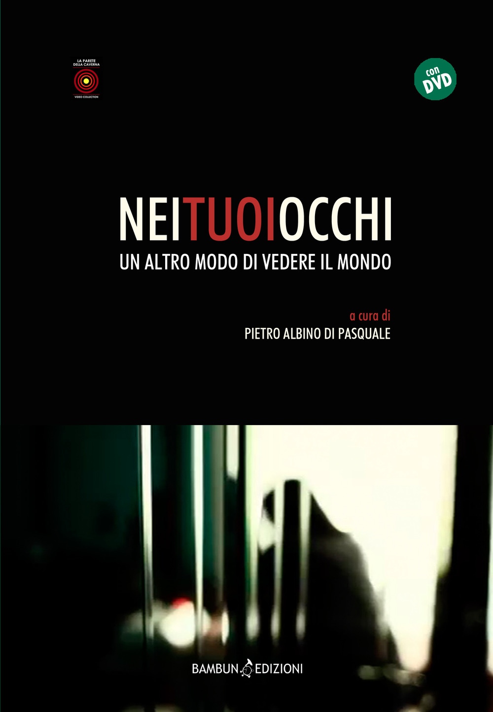 Nei tuoi occhi. Un altro modo di vedere il mondo. Con DVD video