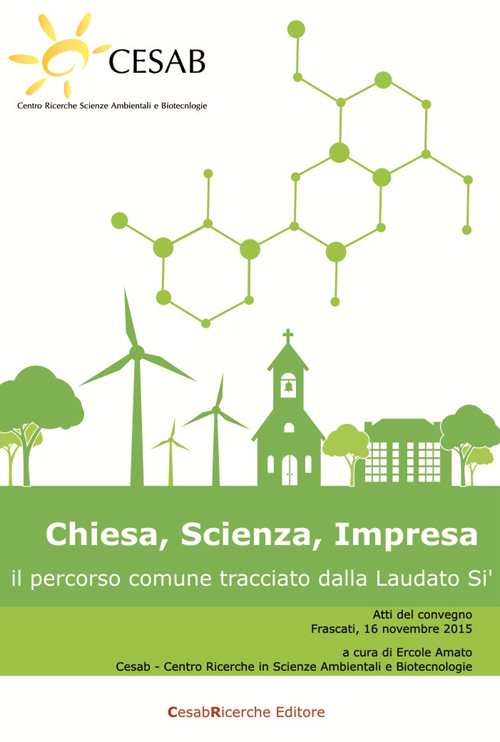 Chiesa, scienza, impresa. Il percorso comune tracciato dalla Laudato Sì