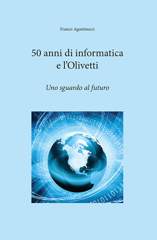 50 anni di informatica e l'Olivetti. Uno sguardo al futuro