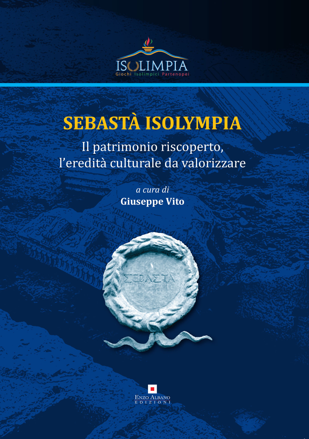 Sebastà Isolympia. Il patrimonio riscoperto, l'eredità culturale da valorizzare