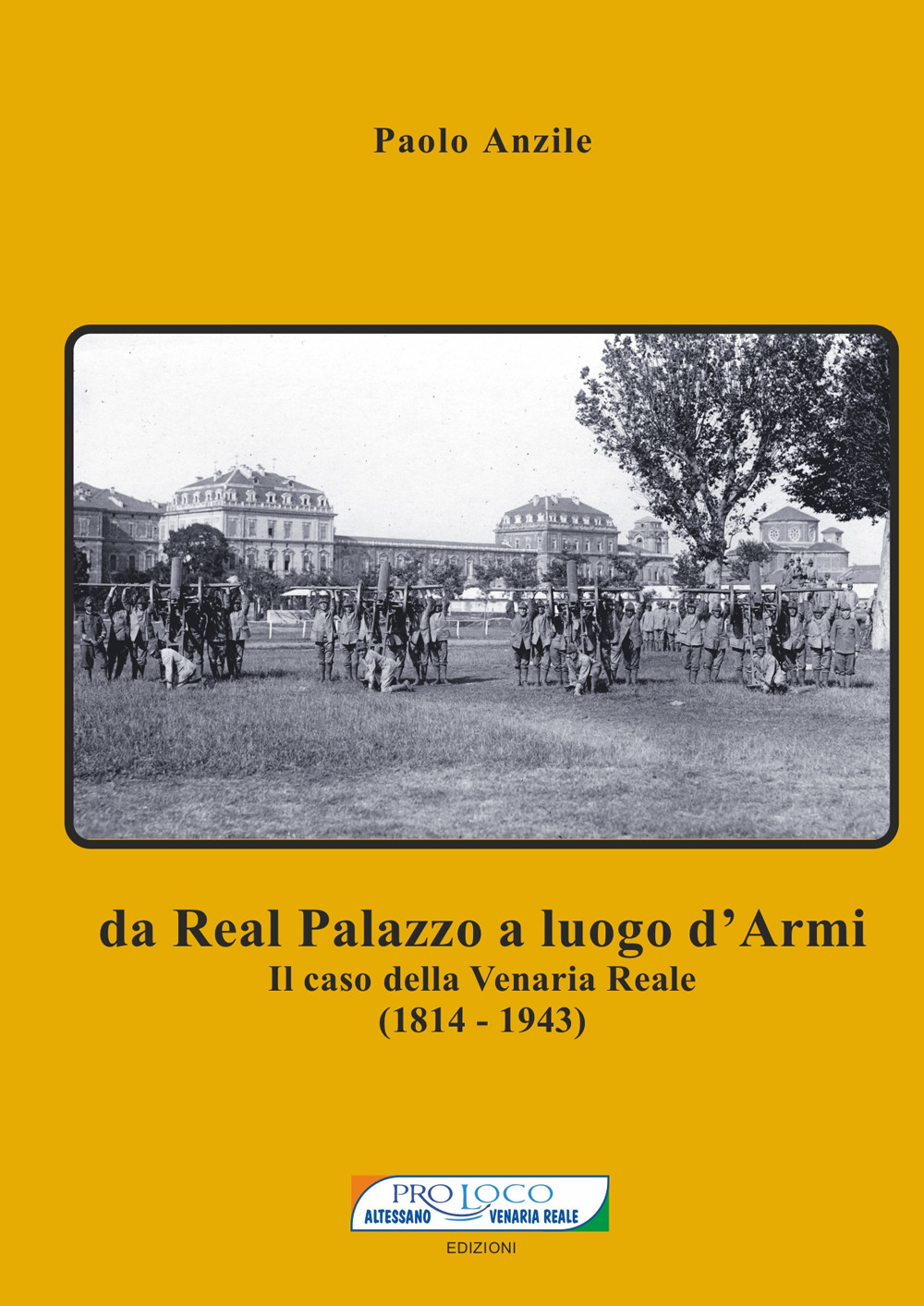 Da Real Palazzo a luogo d'Armi. Il caso della Venaria Reale (1814-1943). Nuova ediz.