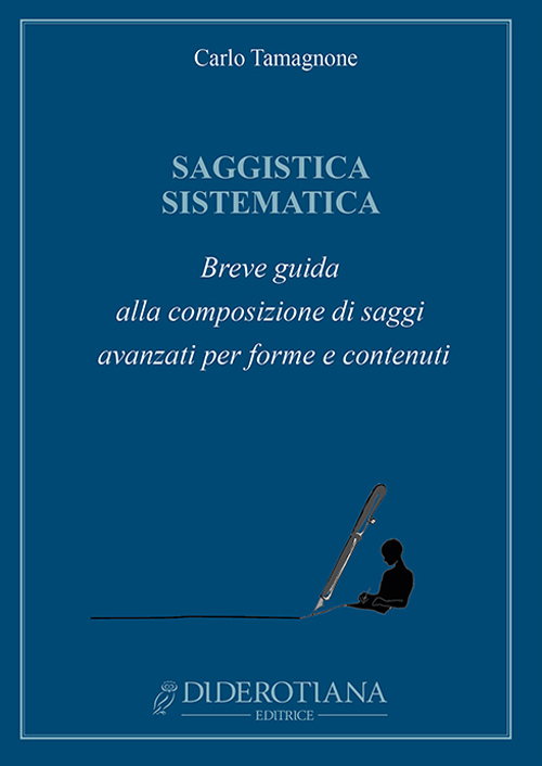 Saggistica sistematica. Breve guida alla composizione di saggi avanzati per forme e contenuti