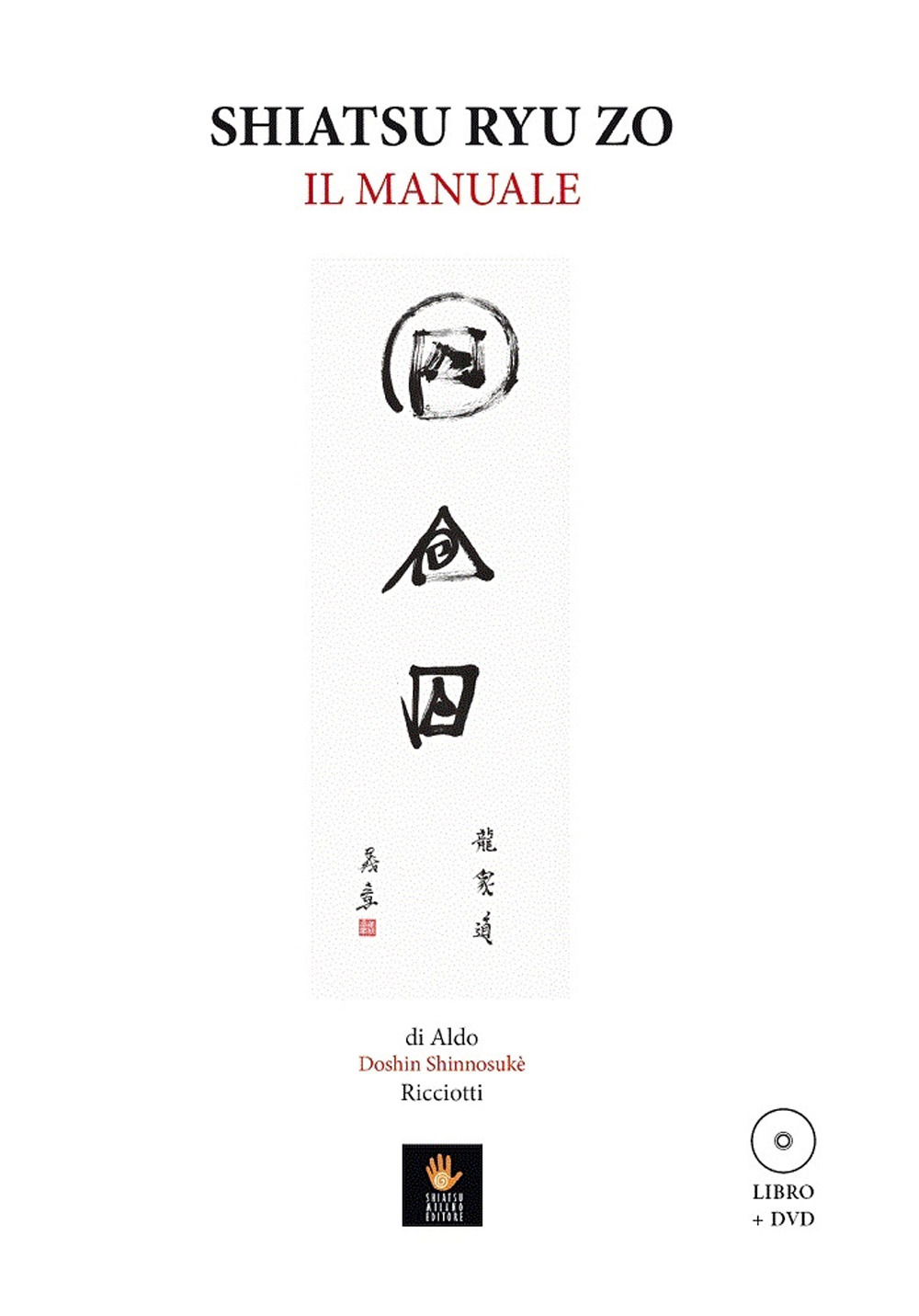 Shiatsu Ryu Zo. Il manuale. Con DVD video