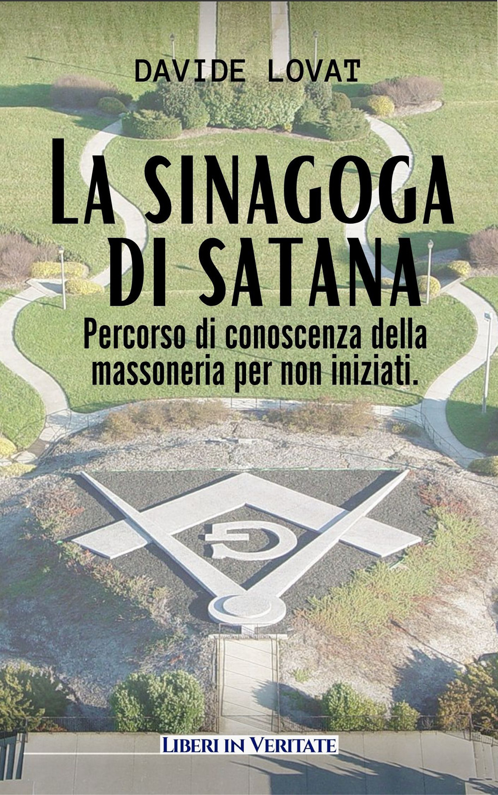 La sinagoga di satana. Percorso di conoscenza sulla massoneria per non iniziati