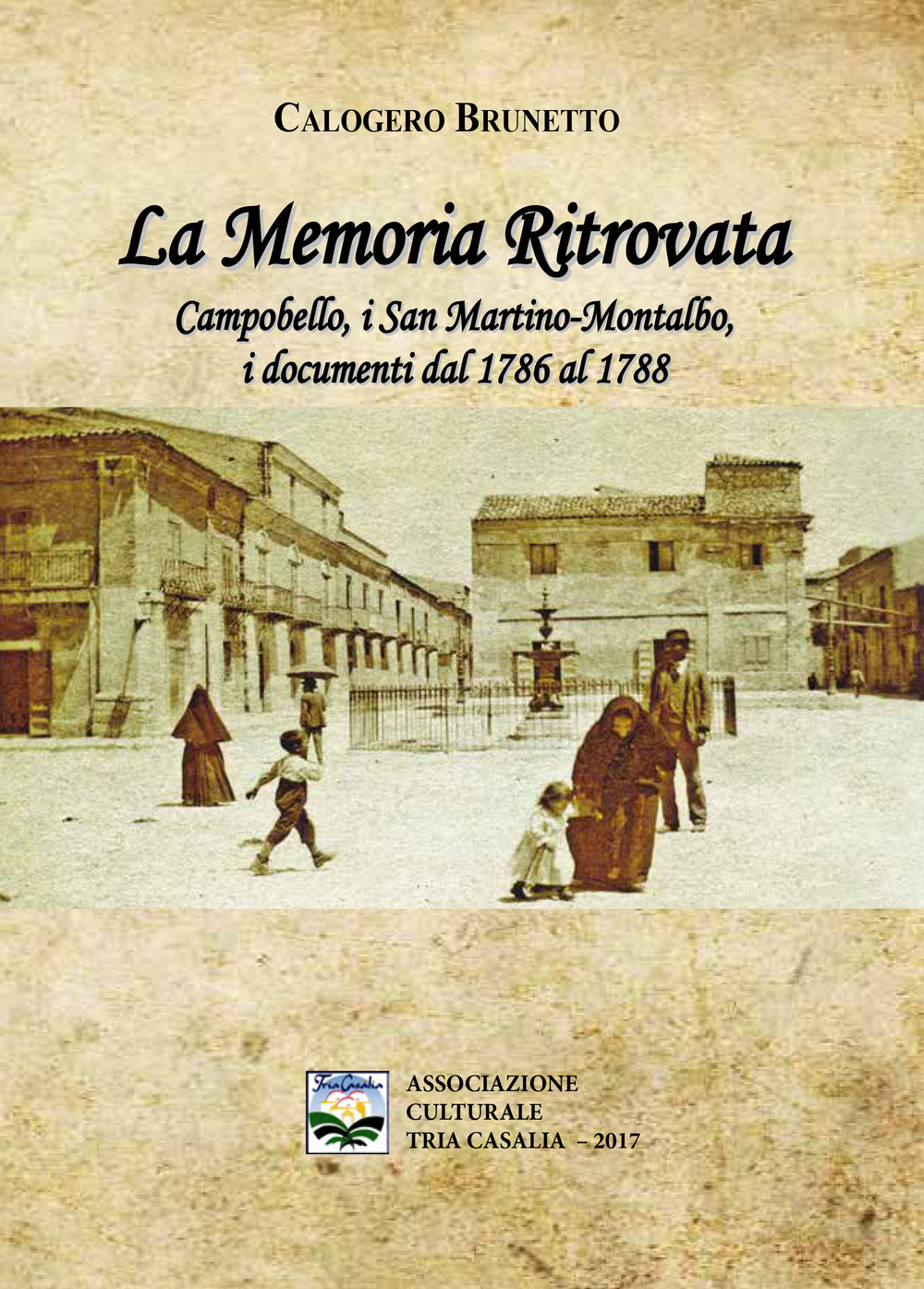 La memoria ritrovata. Campobello, i San Martino-Montalbo, i documenti dal 1786 al 1788