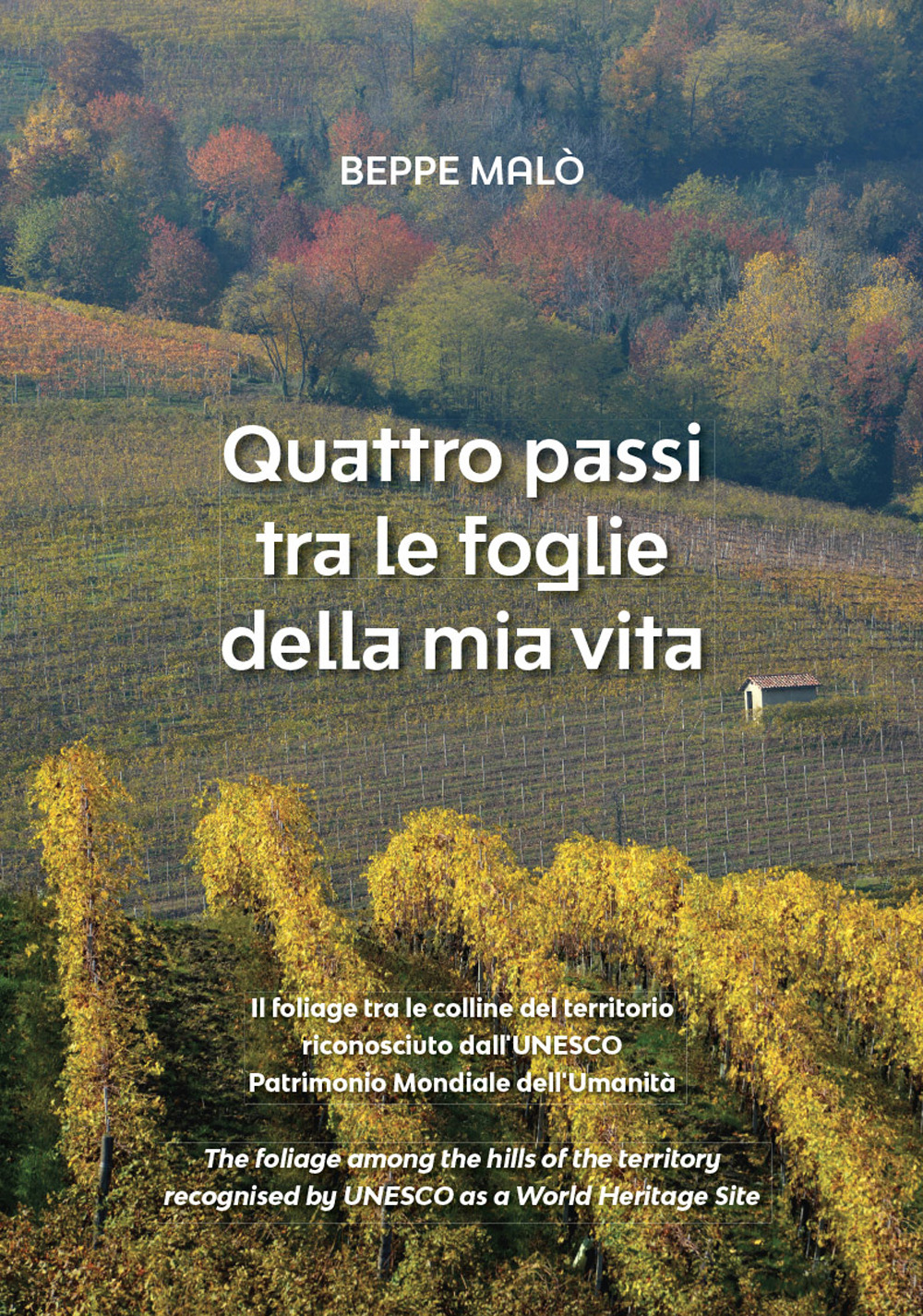 Quattro passi tra le foglie della mia vita. Il foliage tra le colline del territorio UNESCO Patrimonio Mondiale dell'Umanità. Ediz. italiana e inglese