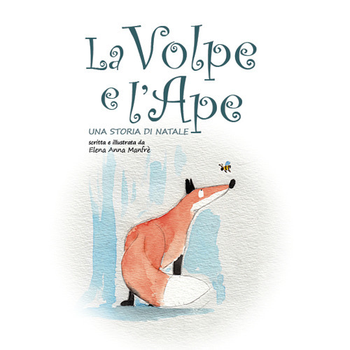 La Volpe e l'Ape. Una storia di Natale. Ediz. illustrata