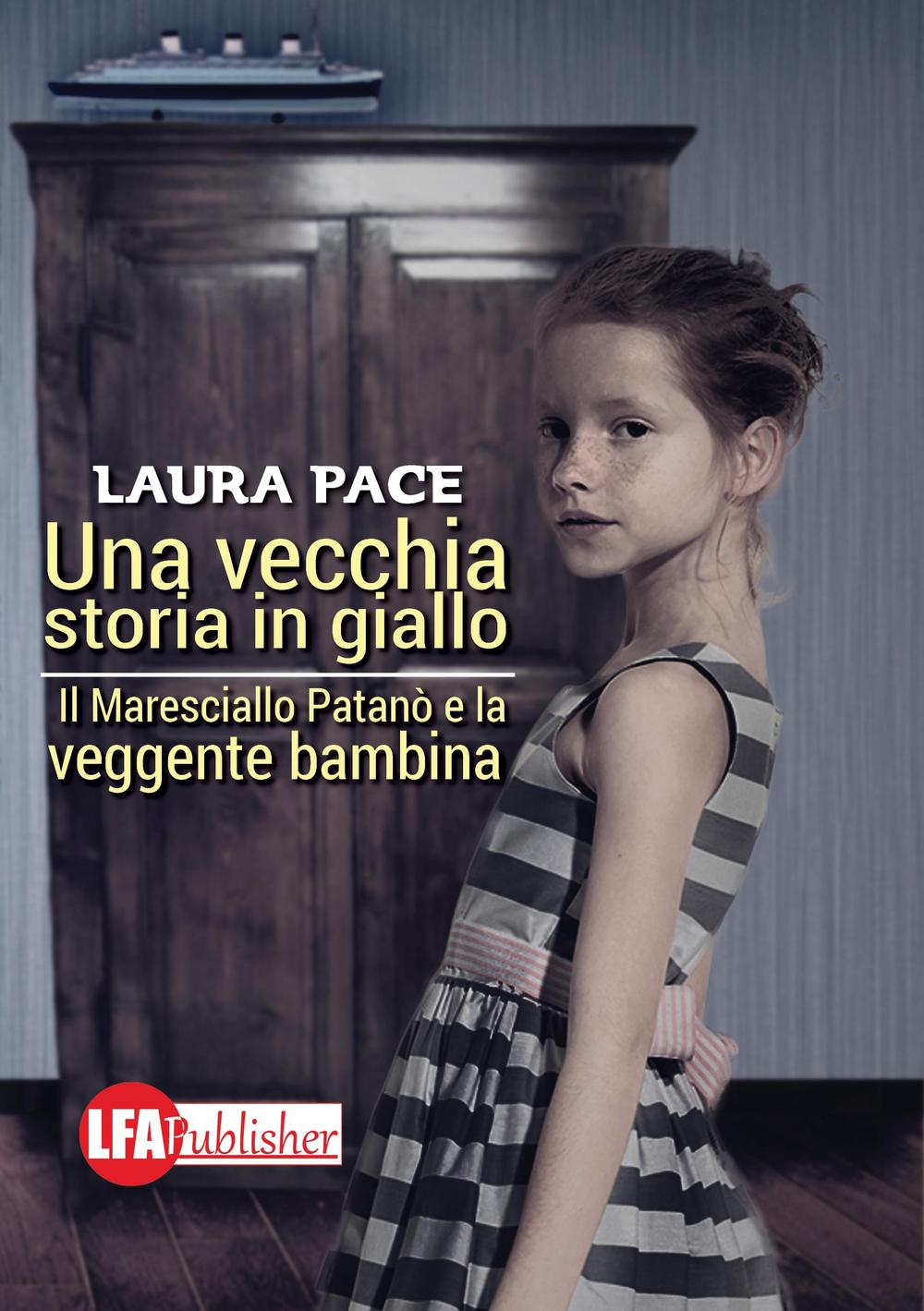 Una vecchia storia in giallo. Il maresciallo Patanò e la veggente bambina