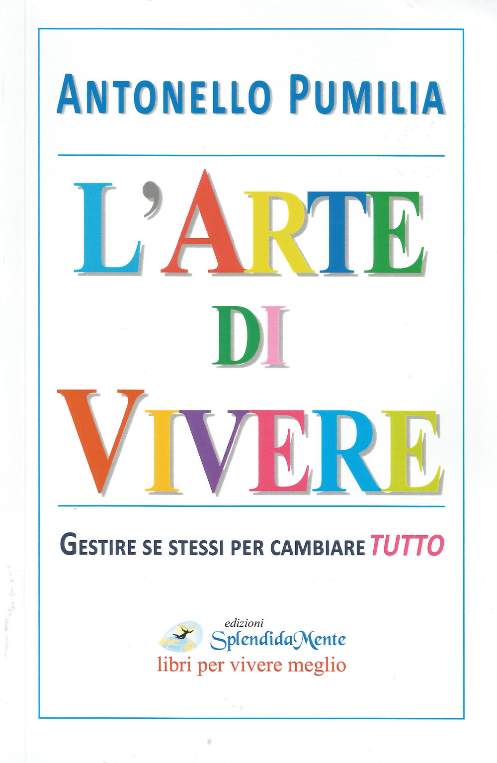 L'arte di vivere. Gestire se stessi per cambiare tutto