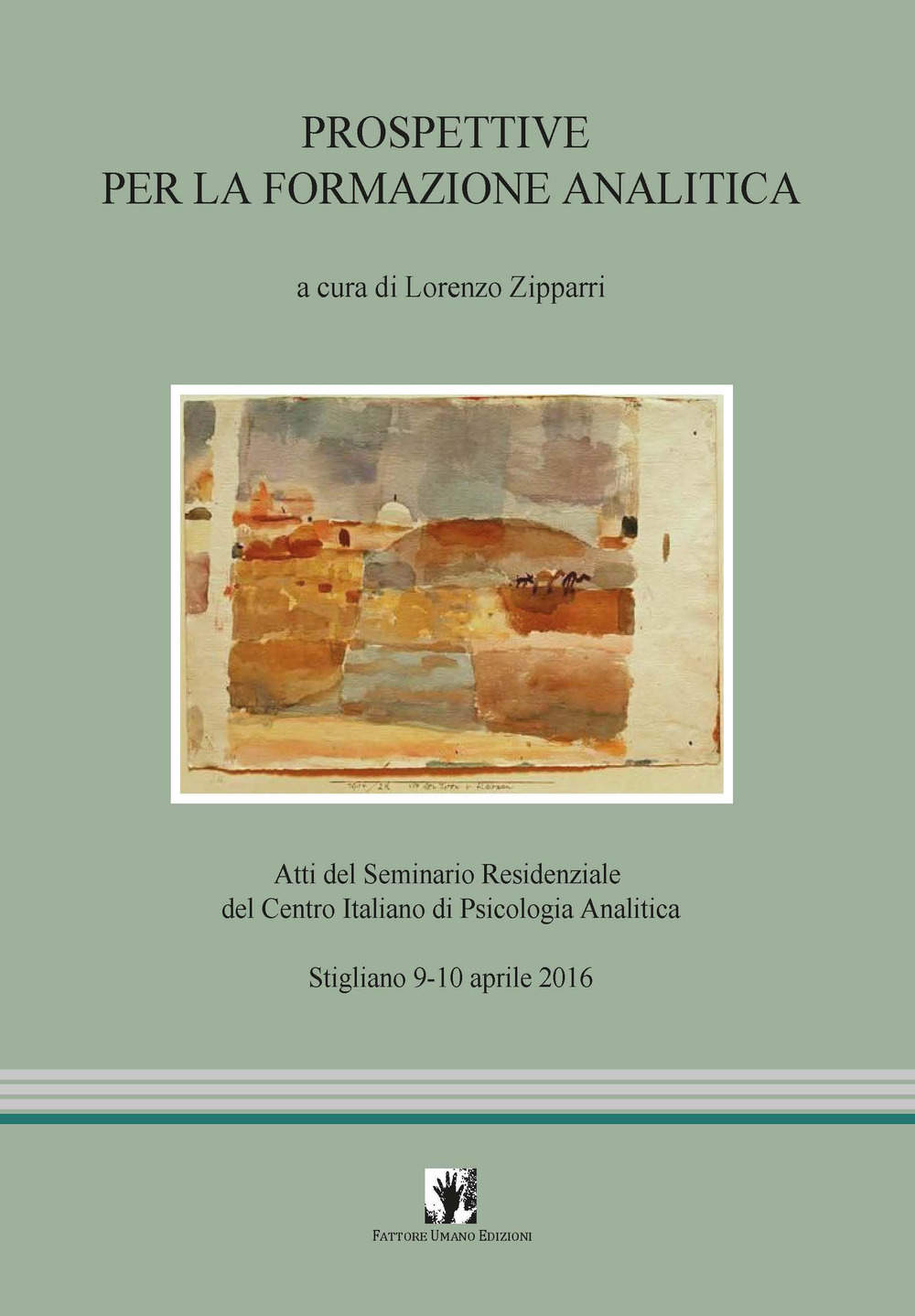 Prospettive per la formazione analitica. Atti del Seminario residenziale del Centro Italiano di Psicologia Analitica (Stigliano, 9-10 aprile 2016)