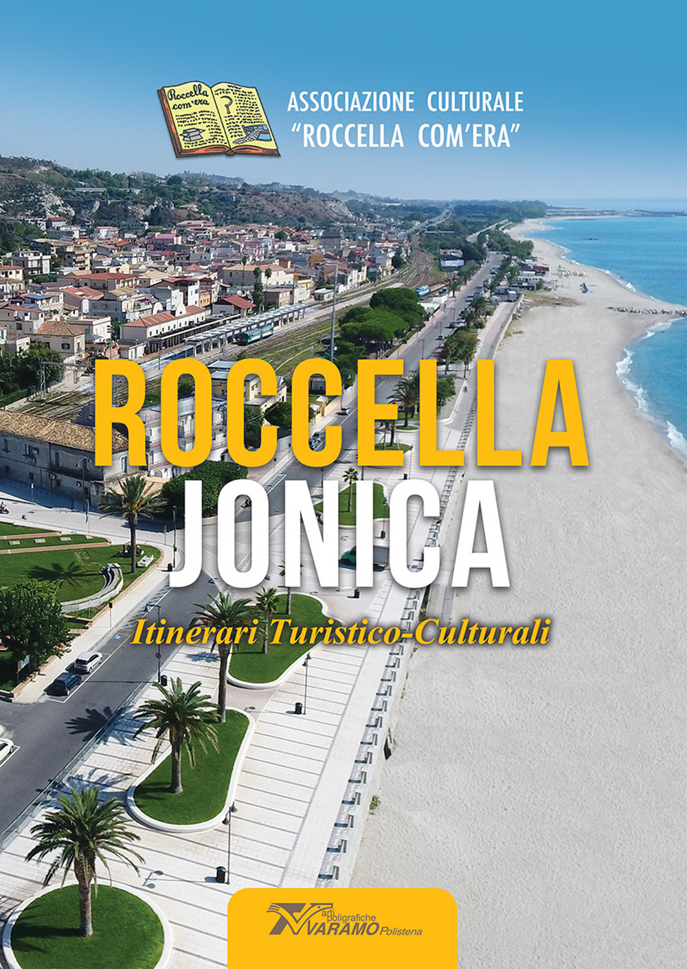 Roccella Jonica. Itinerari turistico-culturali. Ediz. illustrata
