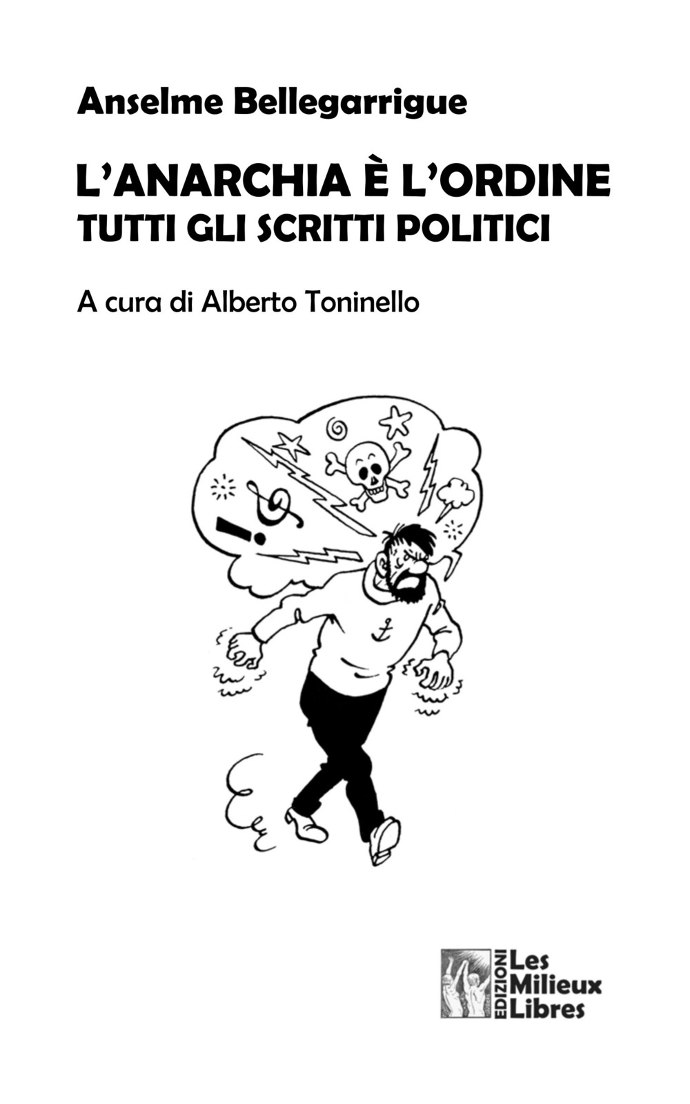 L'anarchia è l'ordine. Tutti gli scritti politici