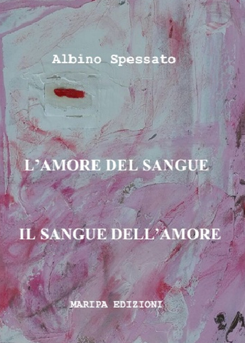 L'amore del sangue. Il sangue dell'amore