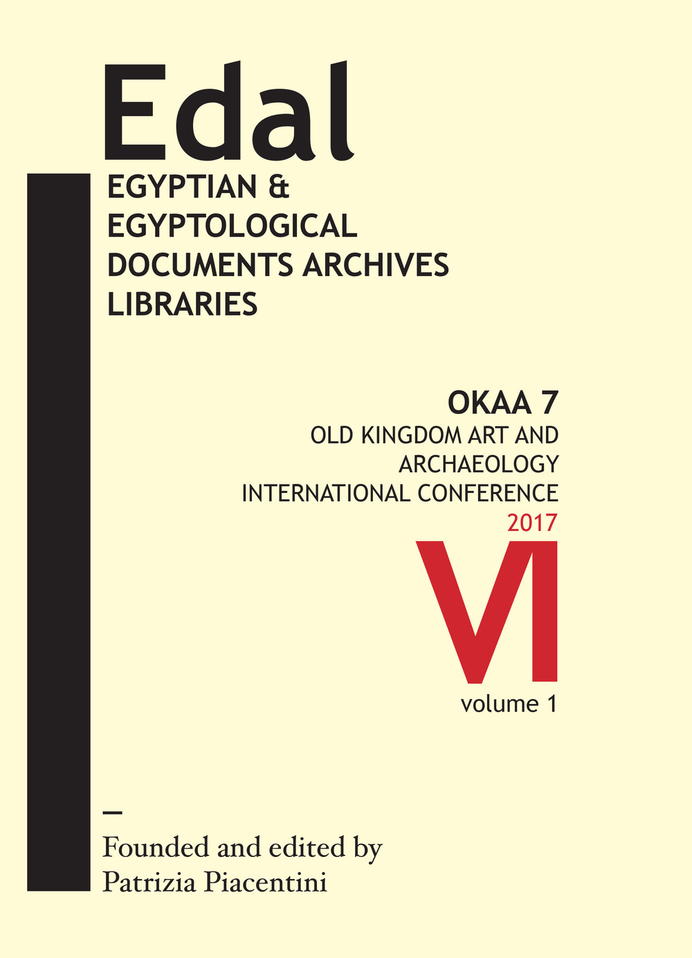 EDAL. Egyptian & Egyptological Documents Archives Libraries (2017). Vol. 6: OKAA 7. Old Kingdom Art and Archaeology International Conference