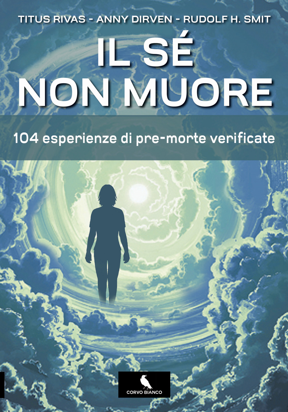 Il sé non muore. 104 esperienze di pre-morte verificate