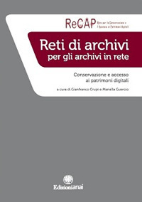 Reti di archivi per gli archivi in rete. Conservazione e accesso ai patrimoni digitali. Nuova ediz.