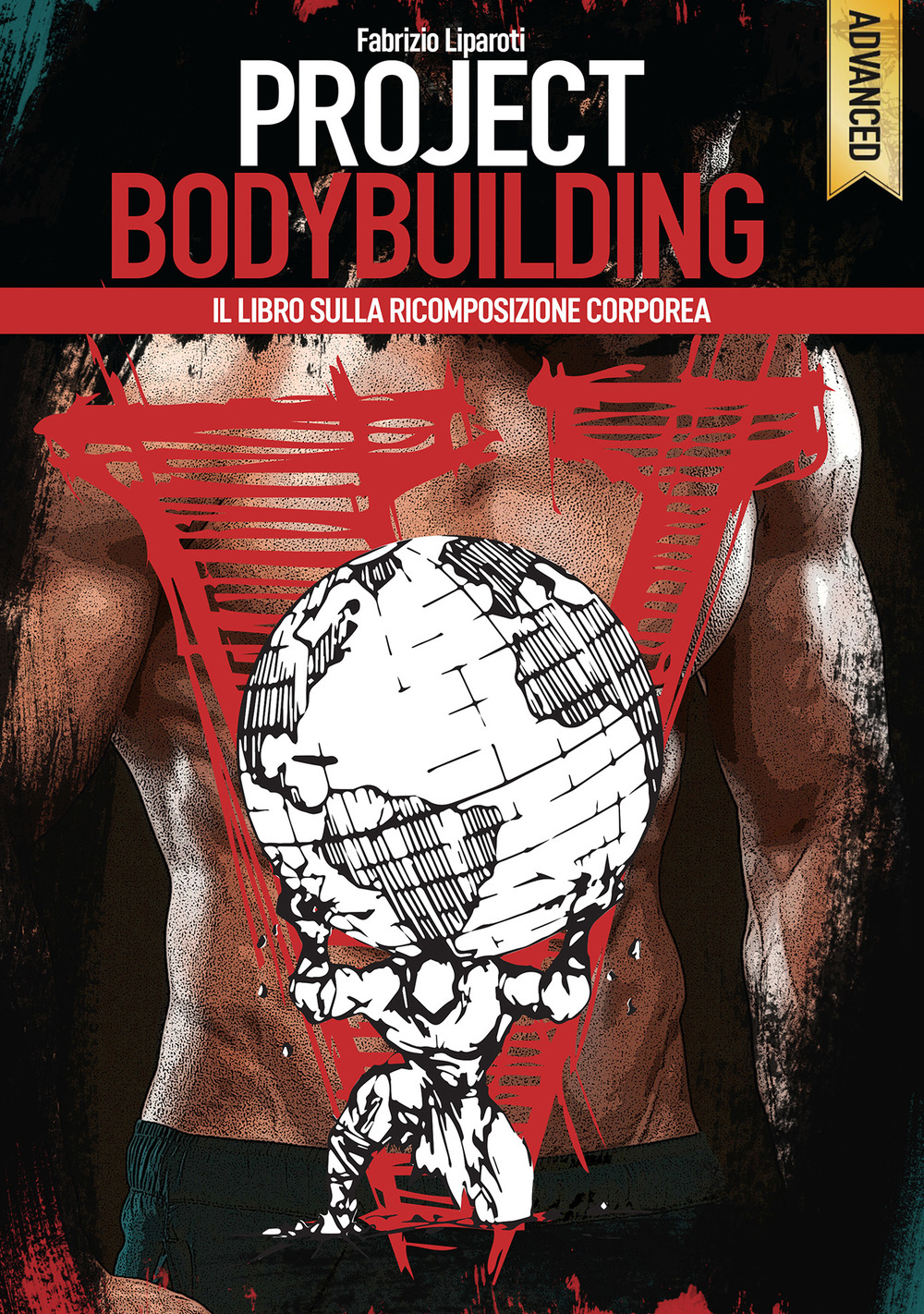 Project bodybuilding. Il libro sulla ricomposizione corporea