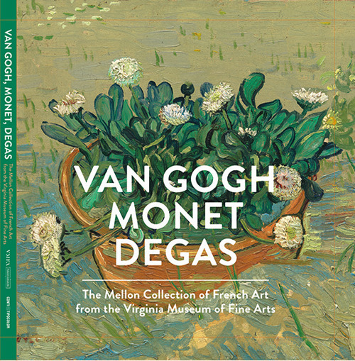 Van Gogh, Monet, Degas. The Mellon Collection. Ediz. illustrata