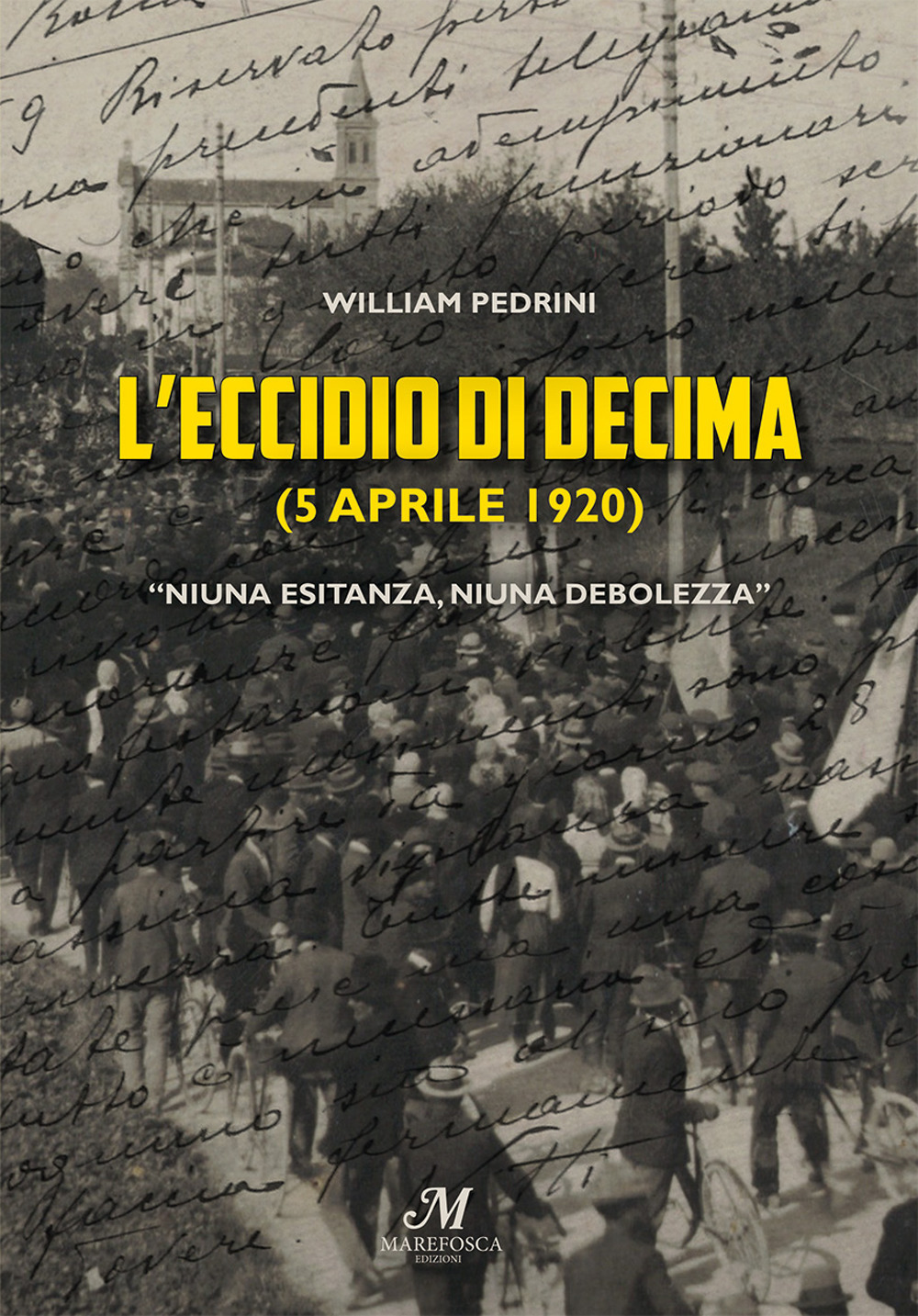 L'eccidio di Decima (5 aprile 1920). «Niuna esitanza, niuna debolezza»