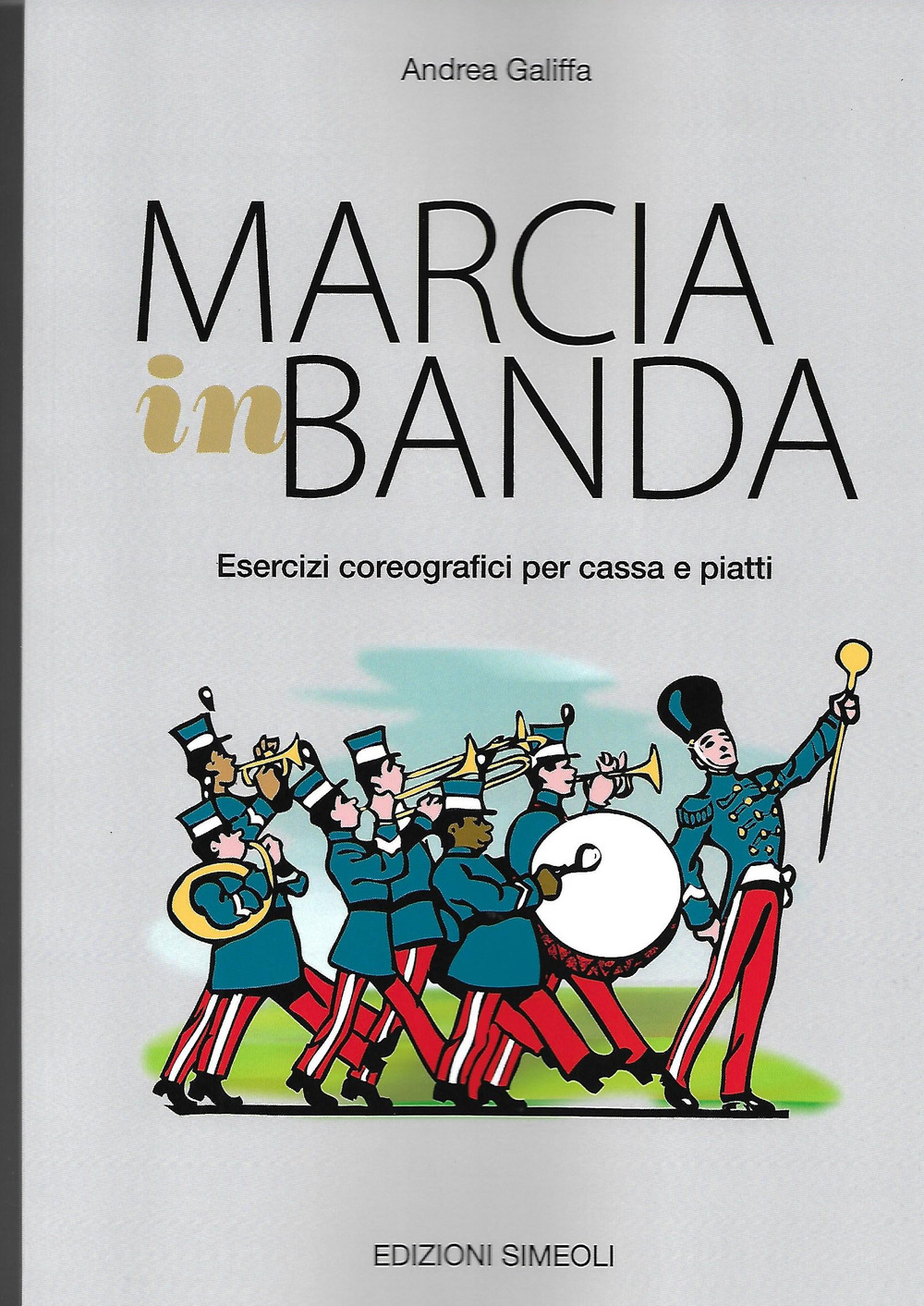 Marcia in banda. Esercizi coreografici per cassa e piatti