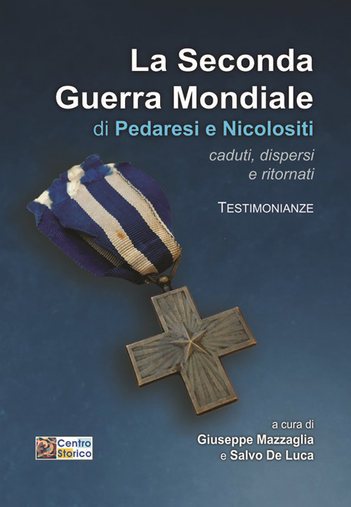 La seconda guerra mondiale di Pedaresi e Nicolositi. Caduti, dispersi e ritornati. Testimonianze