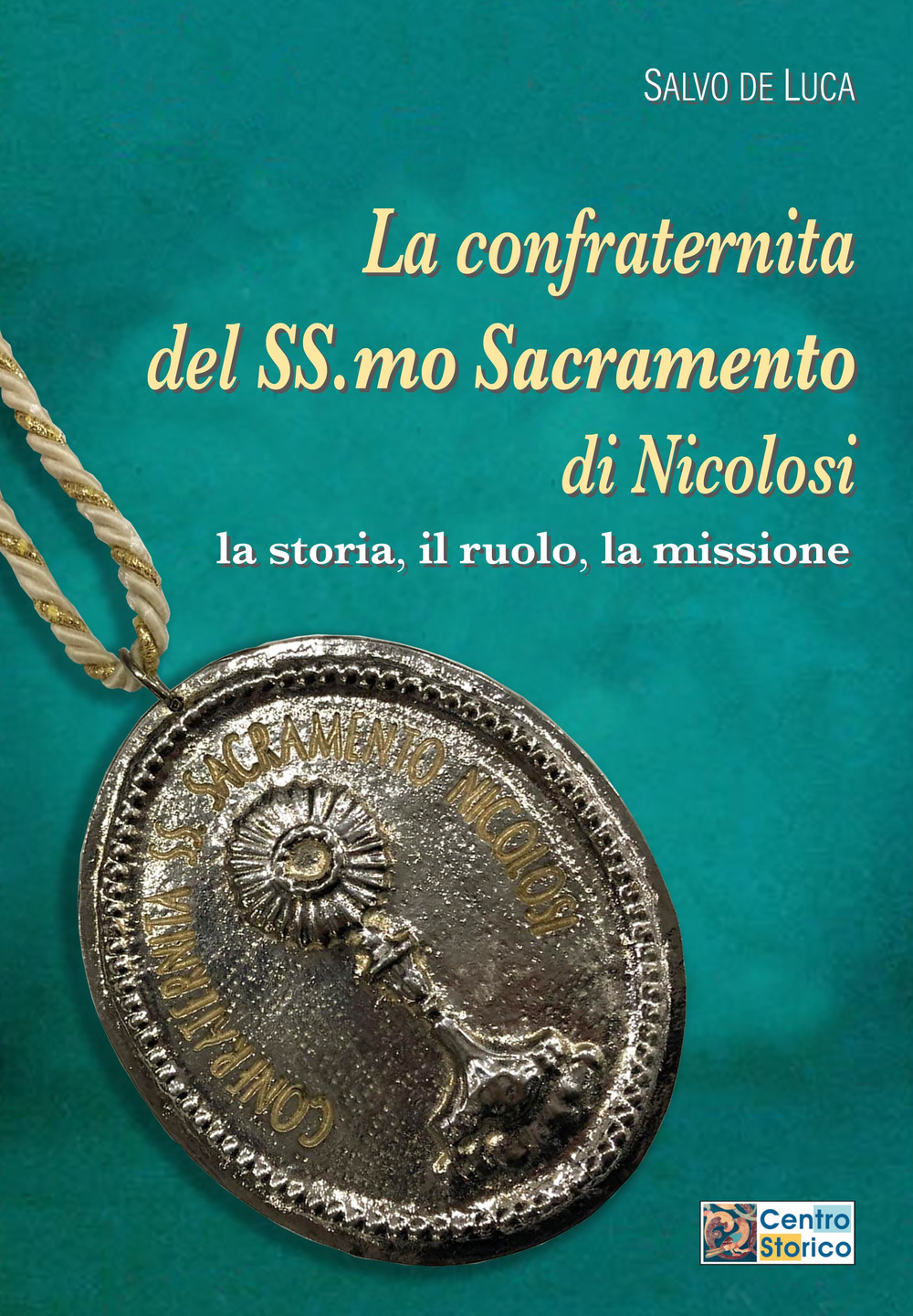 La confraternita del Ss.mo Sacramento di Nicolosi. La storia, il ruolo, la missione