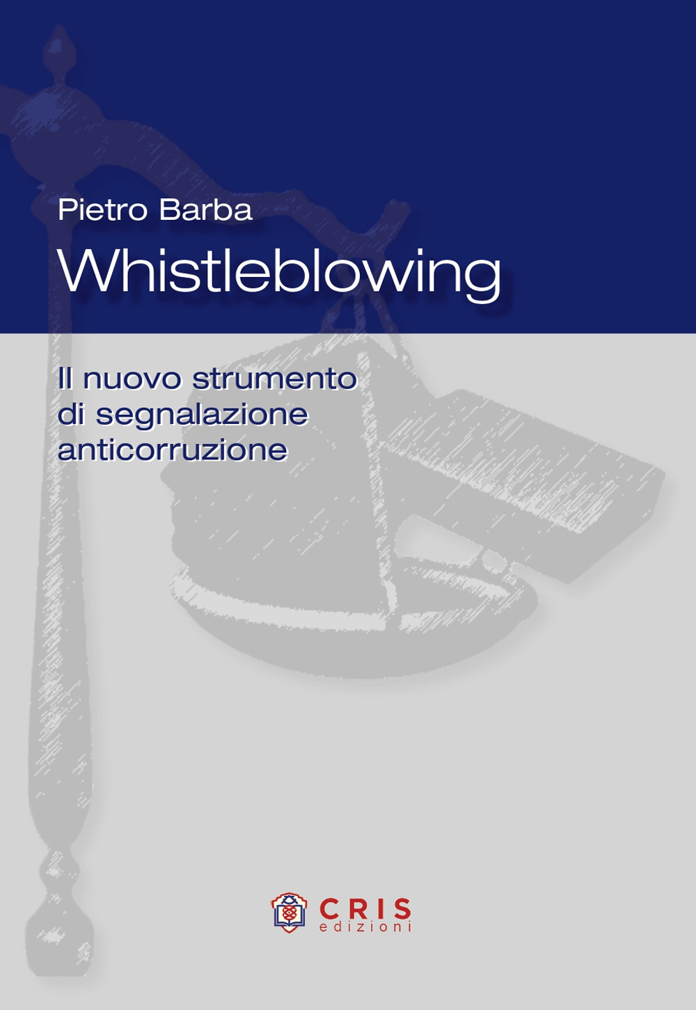 Whistleblowing. Il nuovo strumento di segnalazione anticorruzione