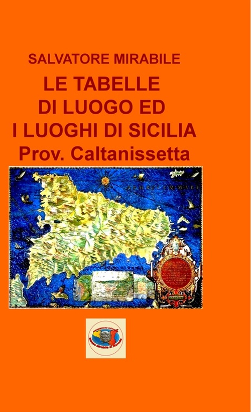 Le tabelle di luogo ed i luoghi di Sicilia. Provincia di Caltanissetta