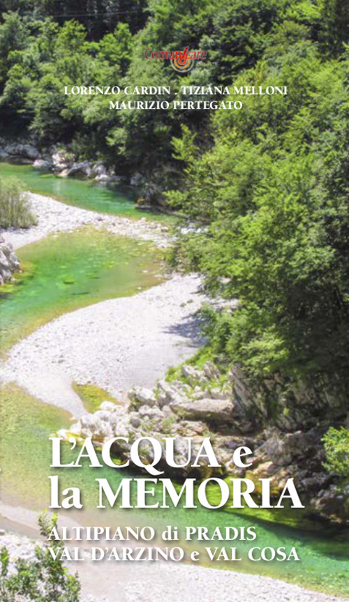 L'acqua e la memoria. Val d'Arzino e altipiano di Pradis