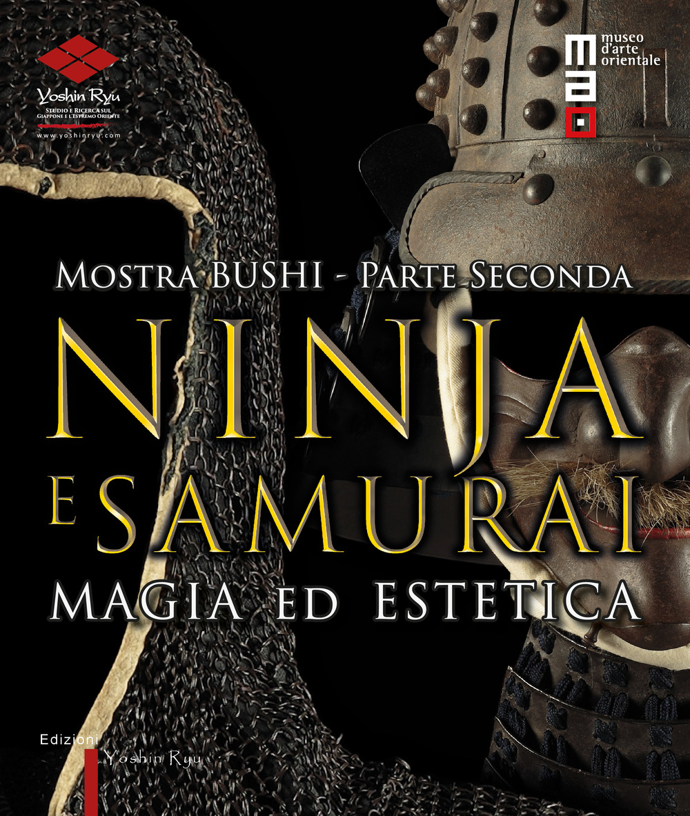 Bushi. Ninja e samurai. Catalogo della mostra (Torino, 15 aprile-12 giugno 2016). Vol. 2: Magia ed estetica