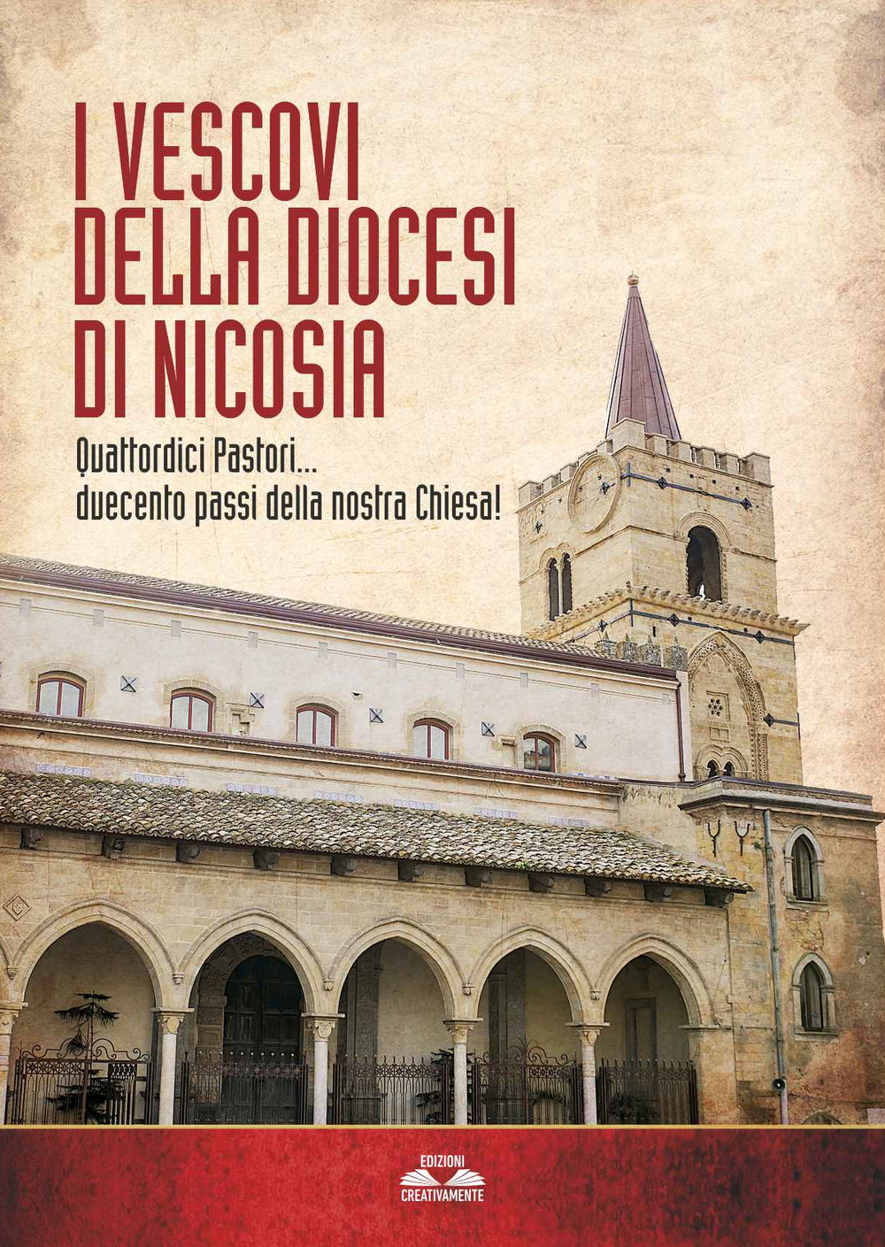 I vescovi della diocesi di Nicosia. Quattordici pastori... duecento passi della nostra Chiesa! Nuova ediz.