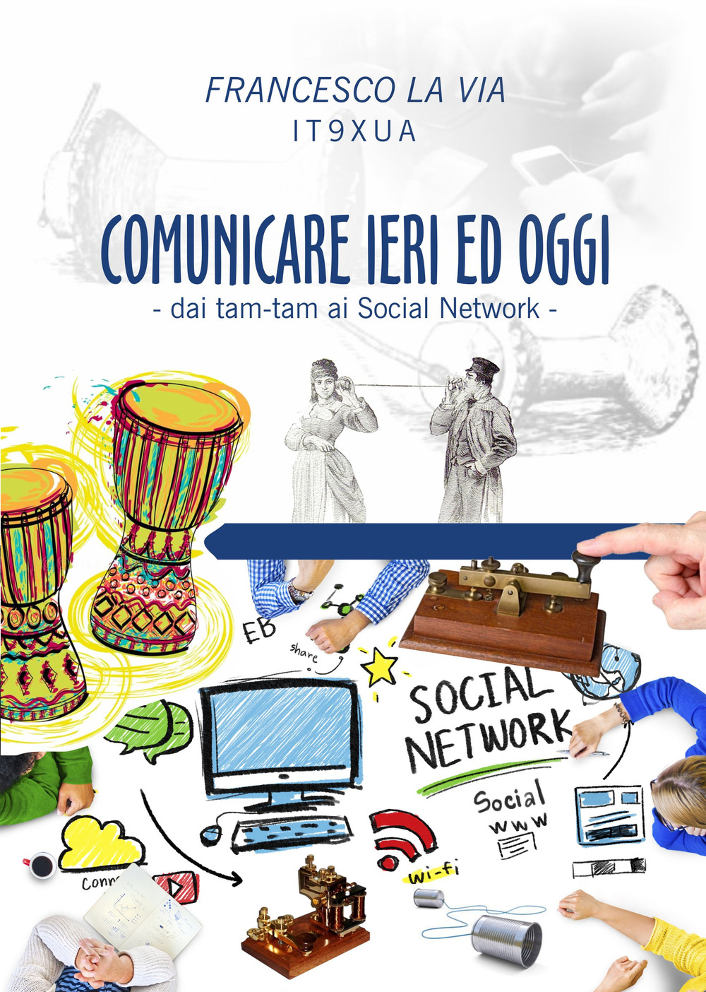 Comunicare ieri ed oggi. Dai tam-tam ai social network